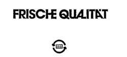 FRISCHE QUALITÄT