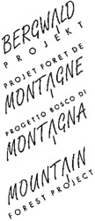 BERGWALD PROJEKT PROJET FORET DE MONTAGNE PROGETTO BOSCO DI MONTAGNA MOUNTAIN FOREST PROJECT