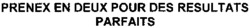 PRENEX EN DEUX POUR DES RESULTATS PARFAITS