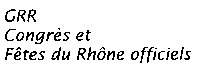 GRR Congrès et Fêtes du Rhône officiels