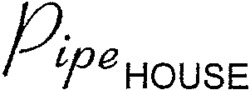 Pipe HOUSE