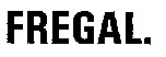 FREGAL.
