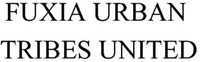 FUXIA URBAN TRIBES UNITED