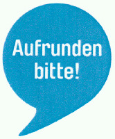 Aufrunden bitte!
