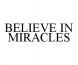 BELIEVE IN MIRACLES