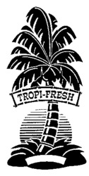 TROPI-FRESH