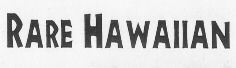 RARE HAWAIIAN