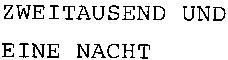 ZWEITAUSEND UND EINE NACHT