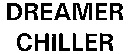 DREAMER CHILLER