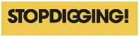 STOPDIGGING!