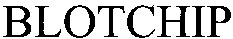 BLOTCHIP