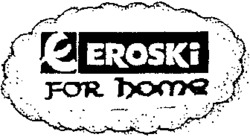 EROSKI FOR home