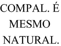 COMPAL. É MESMO NATURAL.