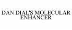 DAN DIAL'S MOLECULAR ENHANCER