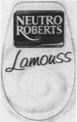 NEUTRO ROBERTS Lamouss