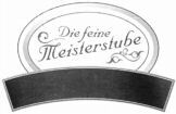 Die feine Meisterstube