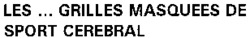 LES ... GRILLES MASQUEES DE SPORT CEREBRAL