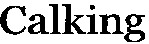 Calking