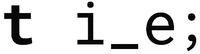 t i_e;