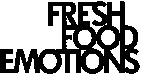 FRESH FOOD EMOTIONS