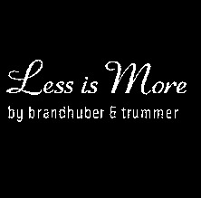 Less is More by brandhuber & trummer