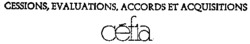 CESSIONS, EVALUATIONS, ACCORDS ET ACQUISITIONS céfia