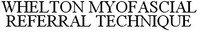 WHELTON MYOFASCIAL REFERRAL TECHNIQUE