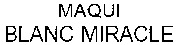 MAQUI BLANC MIRACLE