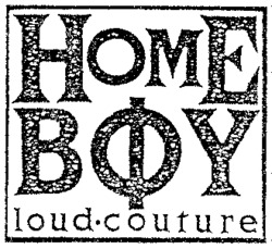 HOME BOY loud-couture