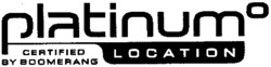 platinum LOCATION CERTIFIED BY BOOMERANG