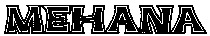 MEHANA