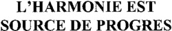 L'HARMONIE EST SOURCE DE PROGRES