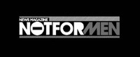 NOT FOR MEN NEWS MAGAZINE