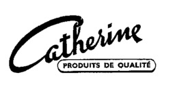 Catherine PRODUITS DE QUALITÉ