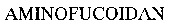 AMINOFUCOIDAN