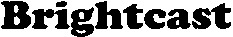 Brightcast
