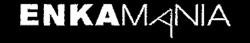 ENKAMANIA