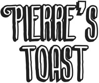 PIERRE'S TOAST