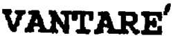 VANTARE