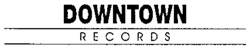DOWNTOWN RECORDS