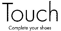 Touch Complete your shoes