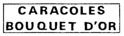 CARACOLES BOUQUET D'OR