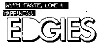 WITH TASTE, LOVE & HAPPINESS EDGIES