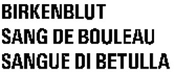 BIRKENBLUT SANG DE BOULEAU SANGUE DI BETULLA