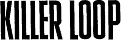 KILLER LOOP