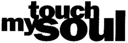 touch my soul