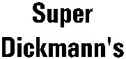 Super Dickmann's