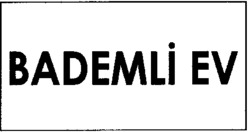 BADEMLI EV