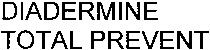 DIADERMINE TOTAL PREVENT