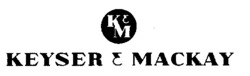 K&M KEYSER & MACKAY